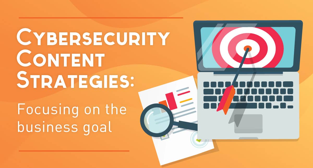 Cybersecurity Content Strategies Focusing On The Business Goal Magnetude Consulting 