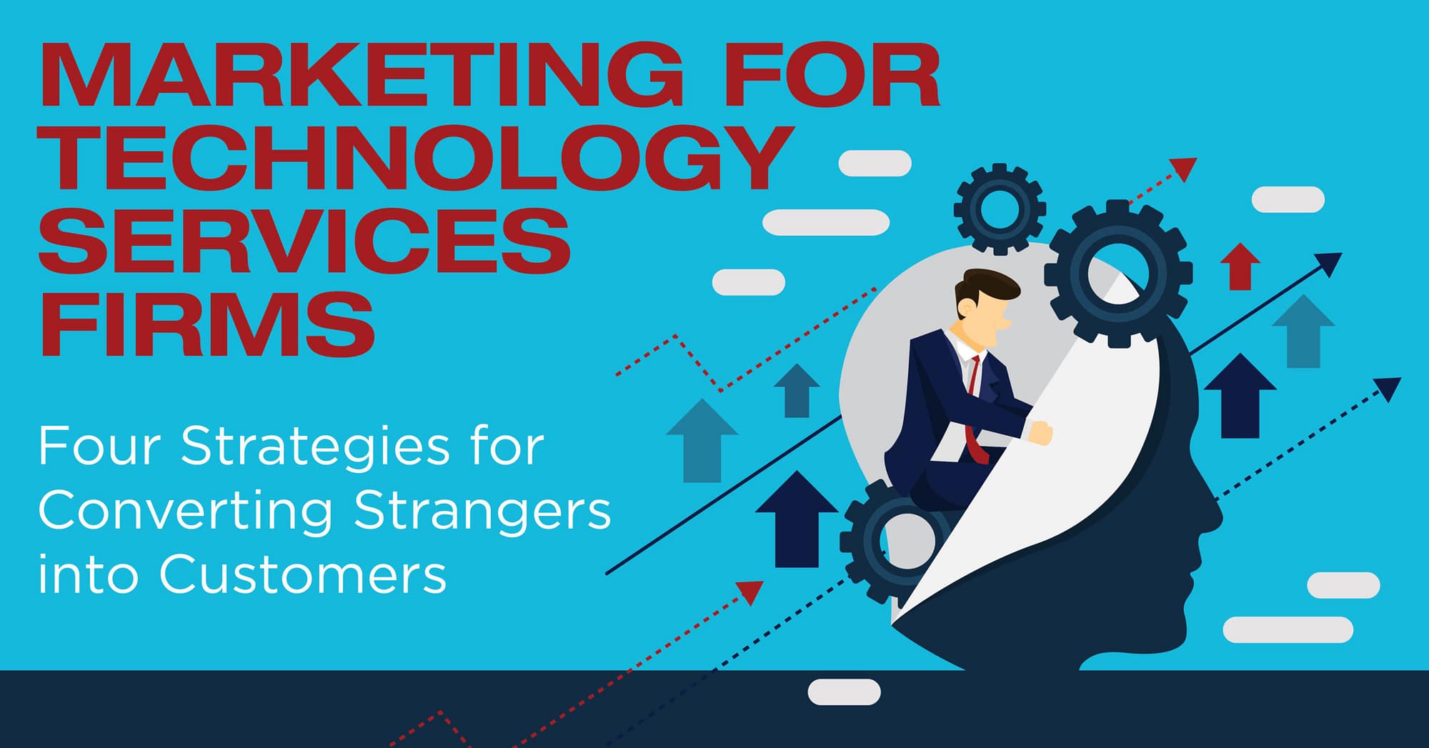Marketing for Technology Services Firms: Four Strategies for Converting Strangers into Customers