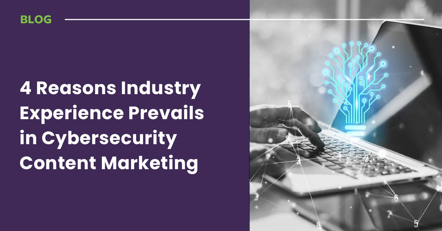 4 Reasons Industry Experience Prevails In Cybersecurity Content Marketing Magnetude Consulting 