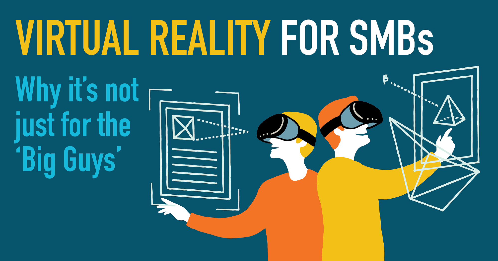 Virtual Reality Startups for SMBs: Why it’s not just for the ‘big guys’
