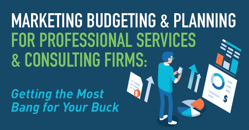 thumbnail image for [eBook] Marketing Budgeting & Planning for Professional Services and Consulting Firms: Getting the Most Bang for Your Buck